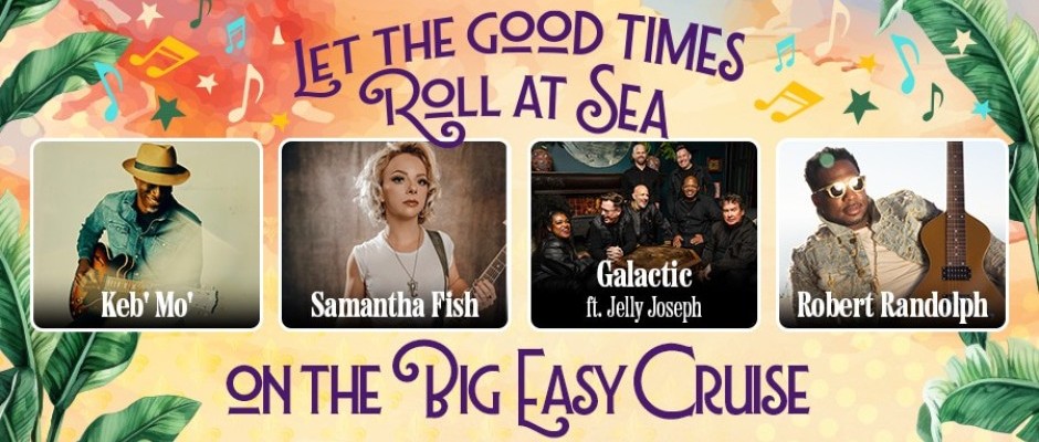 The Big Easy Cruise 2027: Keb' Mo', Samantha Fish, Galactic featuring Jelly Joseph, Robert Randolph