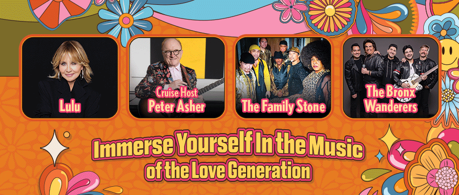 Flower Power Cruise 2027: Lulu, Cruise Host Peter Asher, The Family Stone, The Bronx Wanderers